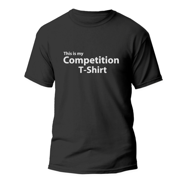This is my Competition T-Shirt
