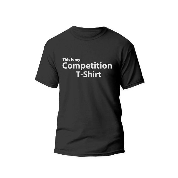 This is my Competition T-Shirt